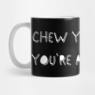 Chew Your Food Mug